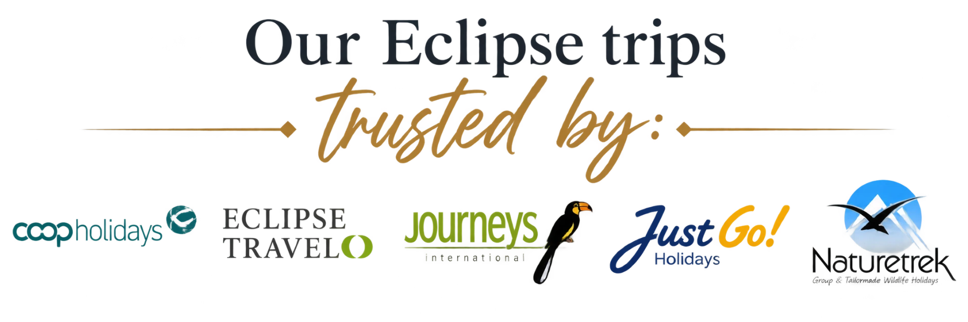 Our Eclipse trips trusted by Coop Holidays, Eclipse Travel, Journeys International, Just Go Holidays and Naturetrek
